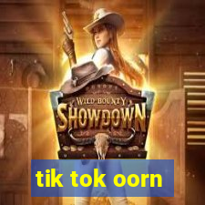 tik tok oorn